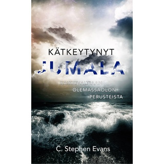 Kätkeytynyt Jumala -Kaikkivaltiaan olemassaolon perusteista (Evans C. Stephan)