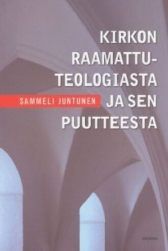 Kirkon raamattuteologiasta ja sen puutteesta (Juntunen Sammeli)